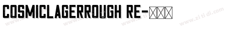 CosmicLagerRough Re字体转换